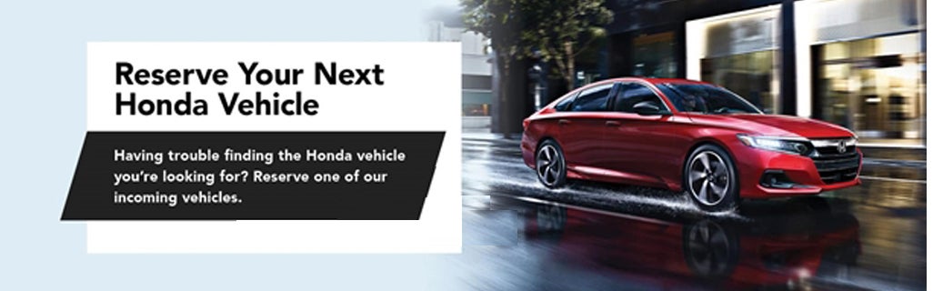Reserve Your Next Honda Vehicle